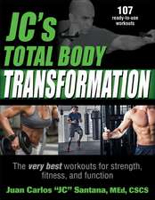 JC`s Total Body Transformation – The very best workouts for strength, fitness, and function