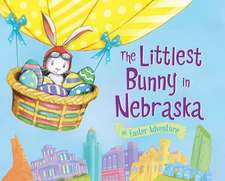 The Littlest Bunny in Nebraska: An Easter Adventure