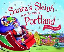 Santa's Sleigh Is on Its Way to Portland: A Christmas Adventure