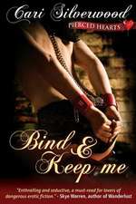 Bind and Keep Me