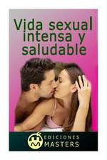 Vida Sexual Intensa y Saludable