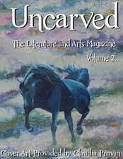 Uncarved: The Literature and Arts Magazine