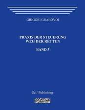 Praxis Der Steuerung. Weg Der Rettun. Band 3.