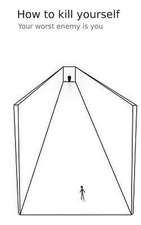 How to Kill Yourself