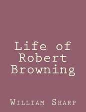 Life of Robert Browning