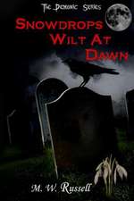 Snowdrops Wilt at Dawn - The Demonic Series Bk2