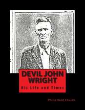 Devil John Wright: A Biography