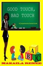 Good Touch, Bad Touch (Comprehensive Parental Guide): A Test Pilot's Odyssey