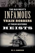 Old West's Infamous Train Robbers and their Historic Heists