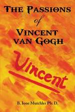 The Passions of Vincent Van Gogh