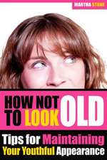 How Not to Look Old