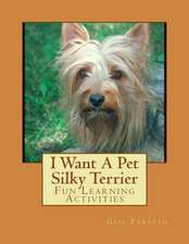 I Want a Pet Silky Terrier