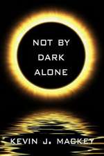 Not by Dark Alone