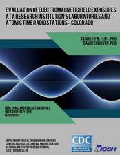 Evaluation of Electromagnetic Field Exposures at a Research Institution?s Laboratories and Atomic Time Radio Stations ? Colorado