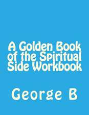 A Golden Book of the Spiritual Side Workbook