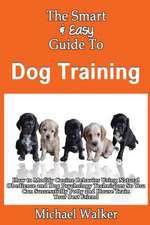 The Smart & Easy Guide to Dog Training