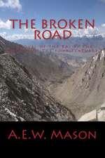 The Broken Road a Novel of the Raj by the Author of the Four Feathers