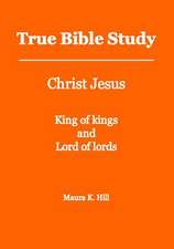 True Bible Study - Christ Jesus King of Kings and Lord of Lords