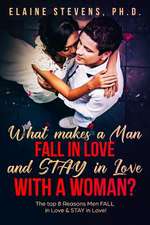 What Makes a Man Fall in Love & Stay in Love with a Woman?