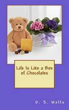 Life Is Like a Box of Chocolates