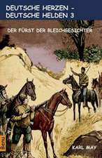 Deutsche Herzen - Deutsche Helden 3 Der Furst Der Bleichgesichter