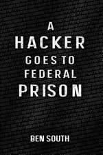 A Hacker Goes to Federal Prison