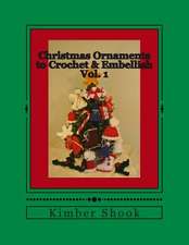 Christmas Ornaments to Crochet & Embellish Vol. 1