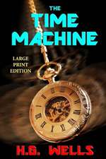 The Time Machine - Large Print Edition