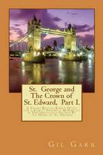 St. George and the Crown of St. Edward Part 1.