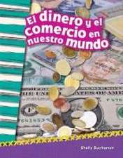 El Dinero y El Comercio En Nuestro Mundo (Money and Trade in Our World) (Spanish Version) (Grade 2)