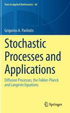 Stochastic Processes and Applications: Diffusion Processes, the Fokker-Planck and Langevin Equations