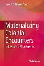 Materializing Colonial Encounters: Archaeologies of African Experience