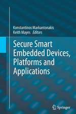 Secure Smart Embedded Devices, Platforms and Applications