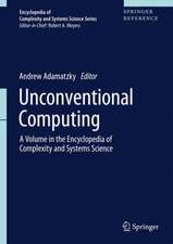 Unconventional Computing: A Volume in the Encyclopedia of Complexity and Systems Science, Second Edition