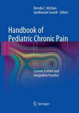 Handbook of Pediatric Chronic Pain: Current Science and Integrative Practice