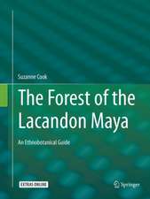 The Forest of the Lacandon Maya: An Ethnobotanical Guide