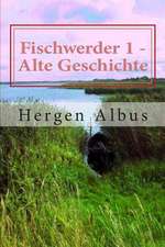 Fischwerder 1 - Alte Geschichte