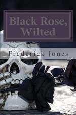 Black Rose, Wilted