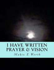 I Have Written Prayer & Vision