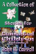 A Collection of Stories for DeMented Children, Volume 2