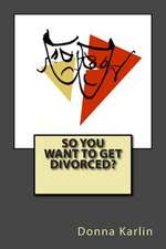 So You Want to Get Divorced?