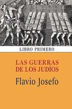 Las Guerras de Los Judios (Libro Primero)