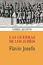 Las Guerras de Los Judios (Libro Quinto)