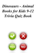 Dinosaurs - Animal Books for Kids 9-12 Trivia Quiz Book