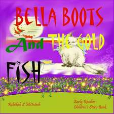 Bella Boots and the Gold Fish