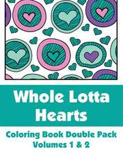 Whole Lotta Hearts Coloring Book Double Pack (Volumes 1 & 2)