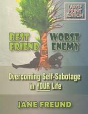 Large Print - Best Friend Worst Enemy - Overcoming Self-Sabotage in Your Life!