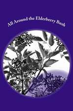 All Around the Elderberry Bush