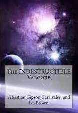 The Indestructible Valcore