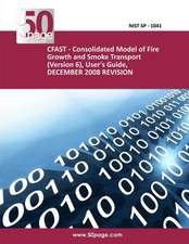 Cfast - Consolidated Model of Fire Growth and Smoke Transport (Version 6), User's Guide, December 2008 Revision